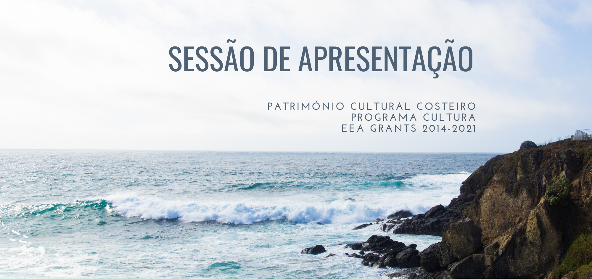 Sessão de Apresentação dos Projetos Financiados - Património Cultural Costeiro