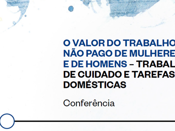 Conferência  ‘O valor do trabalho não pago de mulheres e de homens – trabalho de cuidado e tarefas domésticas’