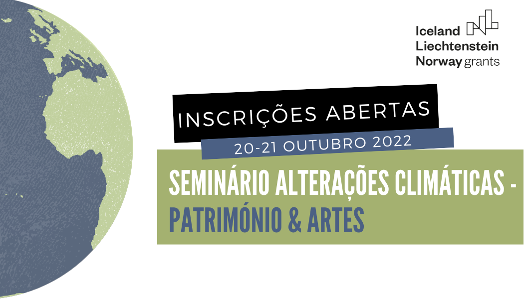 Inscrições abertas - Seminário “Alterações Climáticas – Património & Artes”