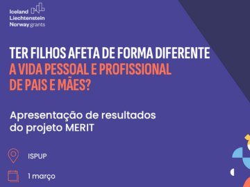 Seminário Final do Projeto MERIT revela dados sobre impacto da parentalidade nos rendimentos